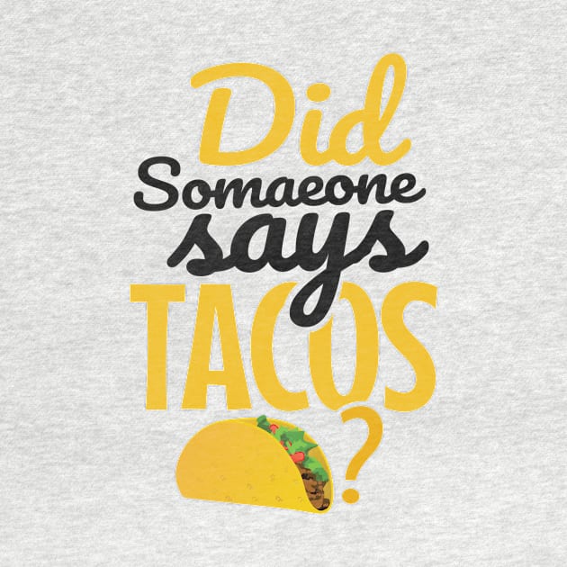 'Did Someone Say Tacos?' Witty Food Mexican Gift by ourwackyhome